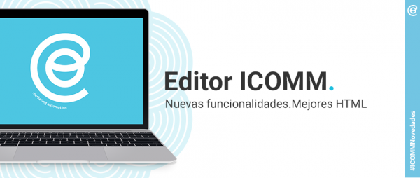 El renovado Editor ICOMM potencia aún más tus comunicaciones automatizadas