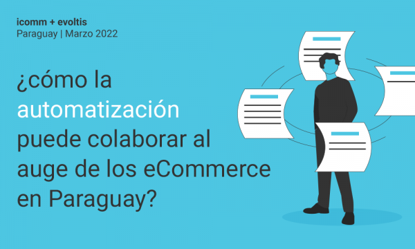 ¿Cómo la automatización puede colaborar al auge de los eCommerce en Paraguay?