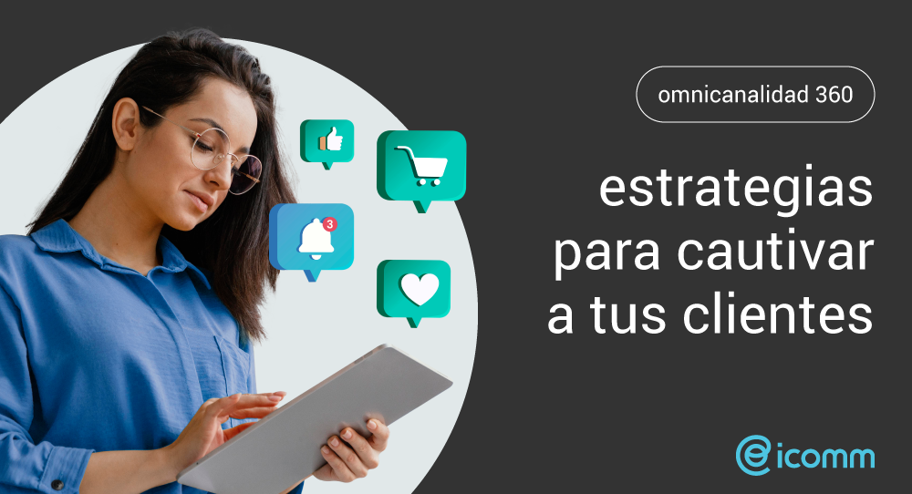 ¿Cómo integrar una estrategia omnicanal en tu plan de marketing?